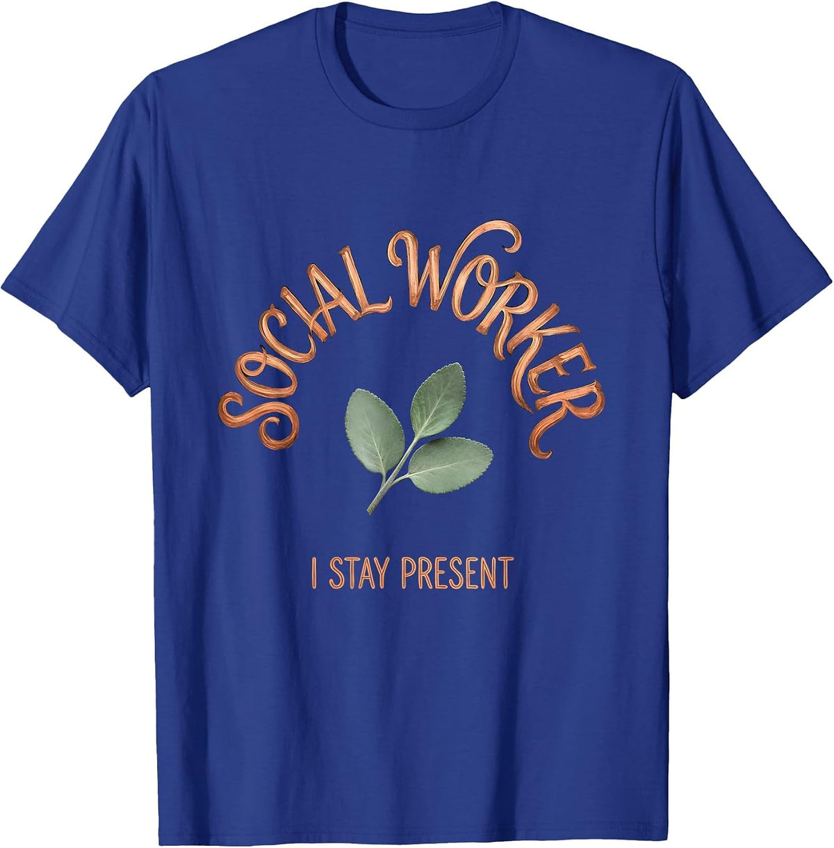 Men's Social Worker I Stay Present Boho Typography Affirming Gift T-Shirt - Royal Blue