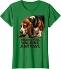 Women's Heard You Walking Anyway Funny Basset Hound Dog Lover Gift T-Shirt - Kelly Green
