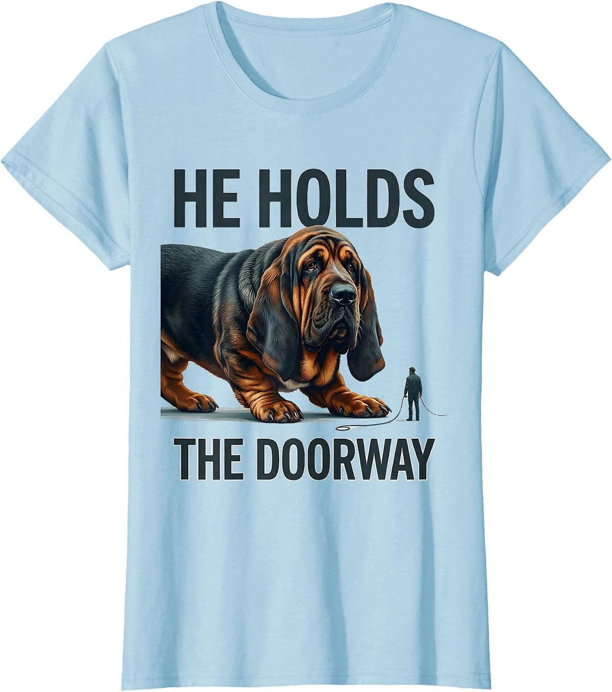 Women's He Holds The Doorway Funny Basset Hound Dog Lover Gift T-Shirt - Baby Blue