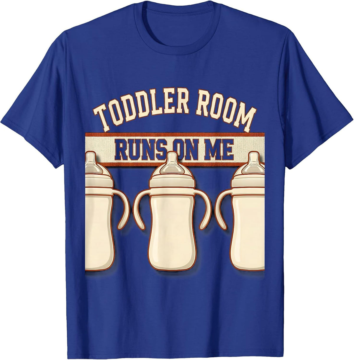 Toddler Room Runs On Me Funny Daycare Provider Childcare T-Shirt - Royal Blue