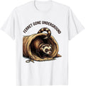 Men's Ferret Gone Underground Funny Ferret Owner Gift For Ferret T-Shirt - White