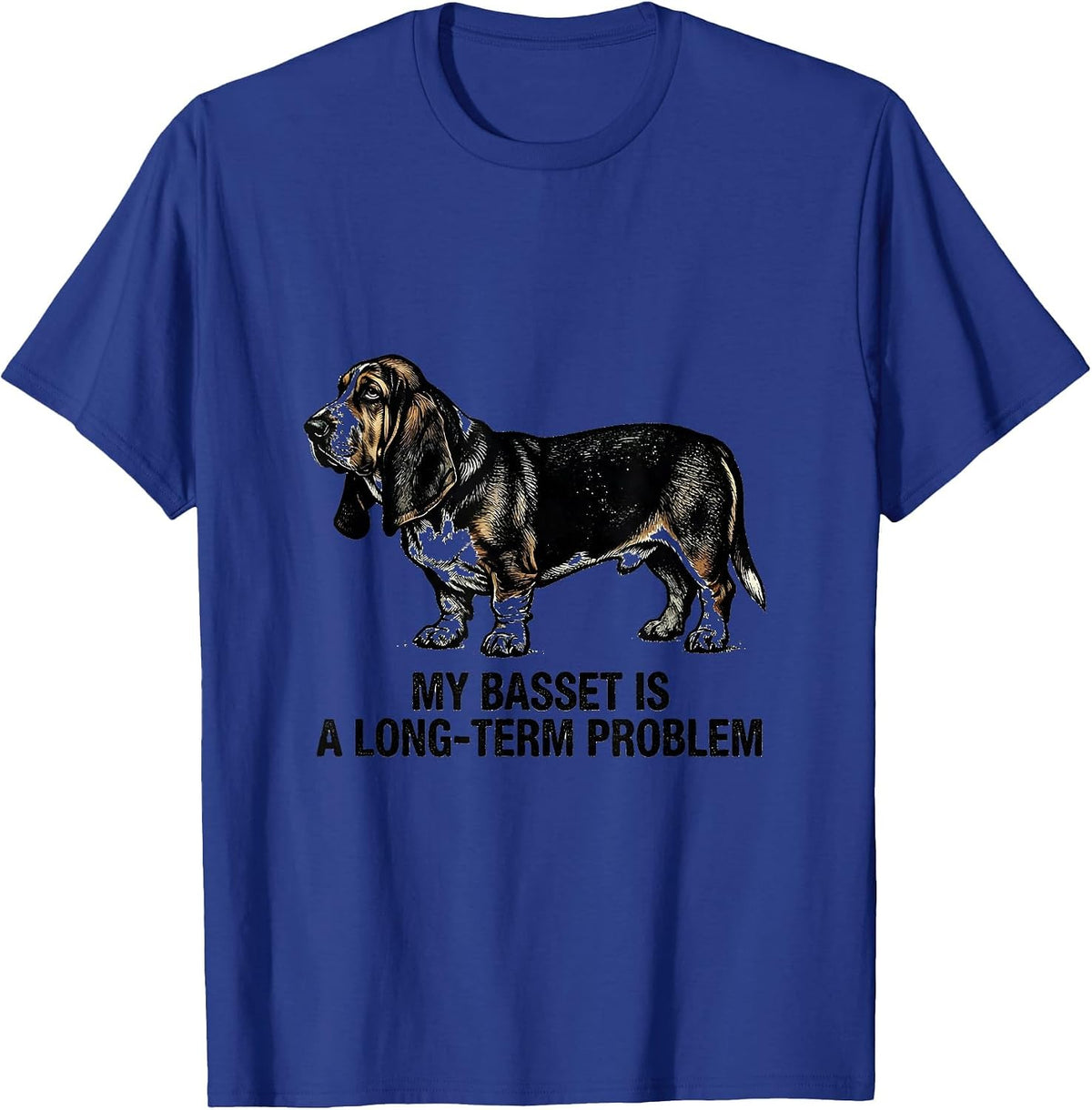 My Basset Is A Long-Term Problem Funny Basset Hound Dog T-Shirt - Royal Blue