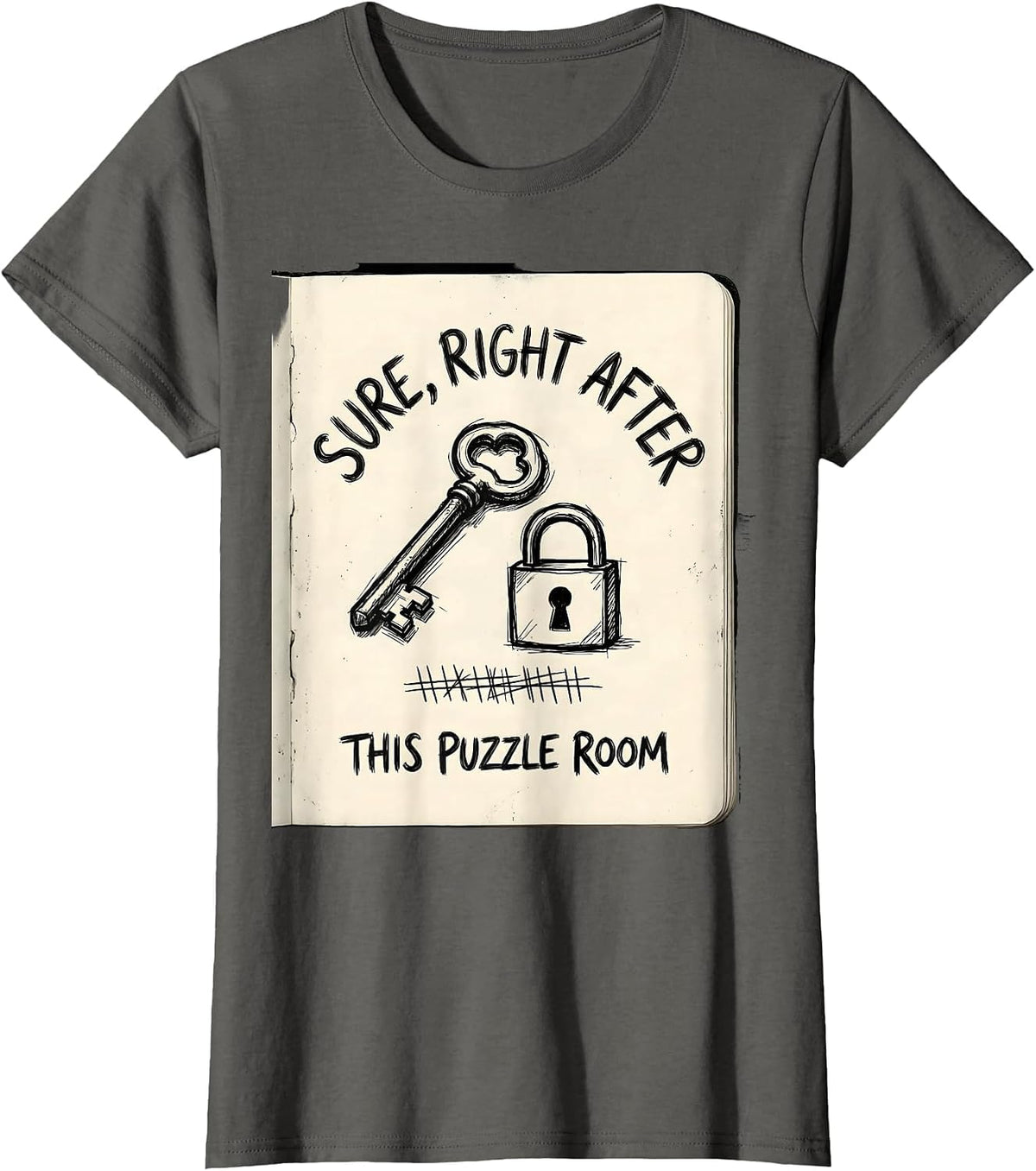 Women's Sure, Right After This Puzzle Room Funny Gamer RPG Humor T-Shirt - Asphalt Grey