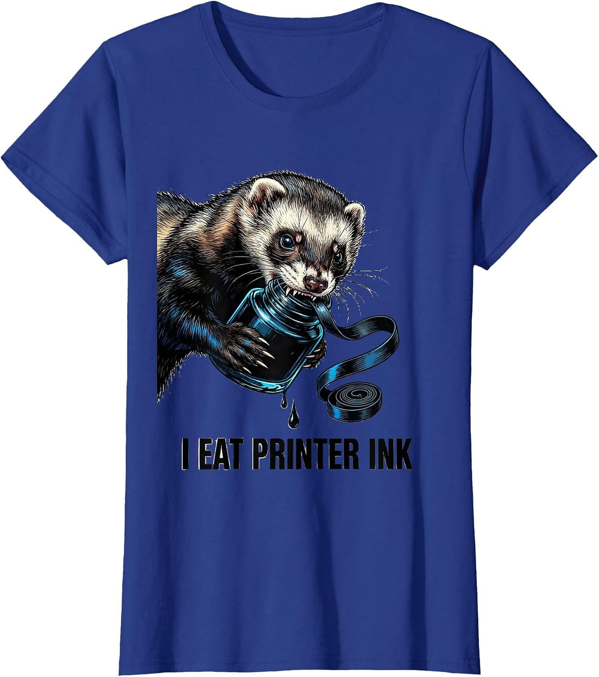 Women's I Eat Printer Ink Funny Ferret Meme Absurdist Humor T-Shirt - Royal Blue
