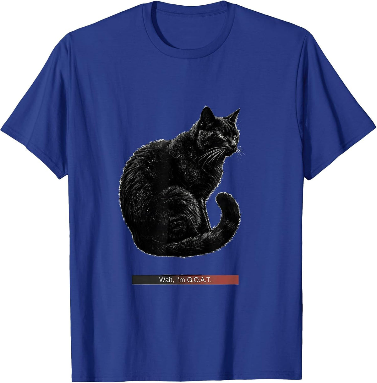 Wait I'm G.O.A.T. Funny Cat Meme Sarcastic Internet Humor T-Shirt - Royal Blue