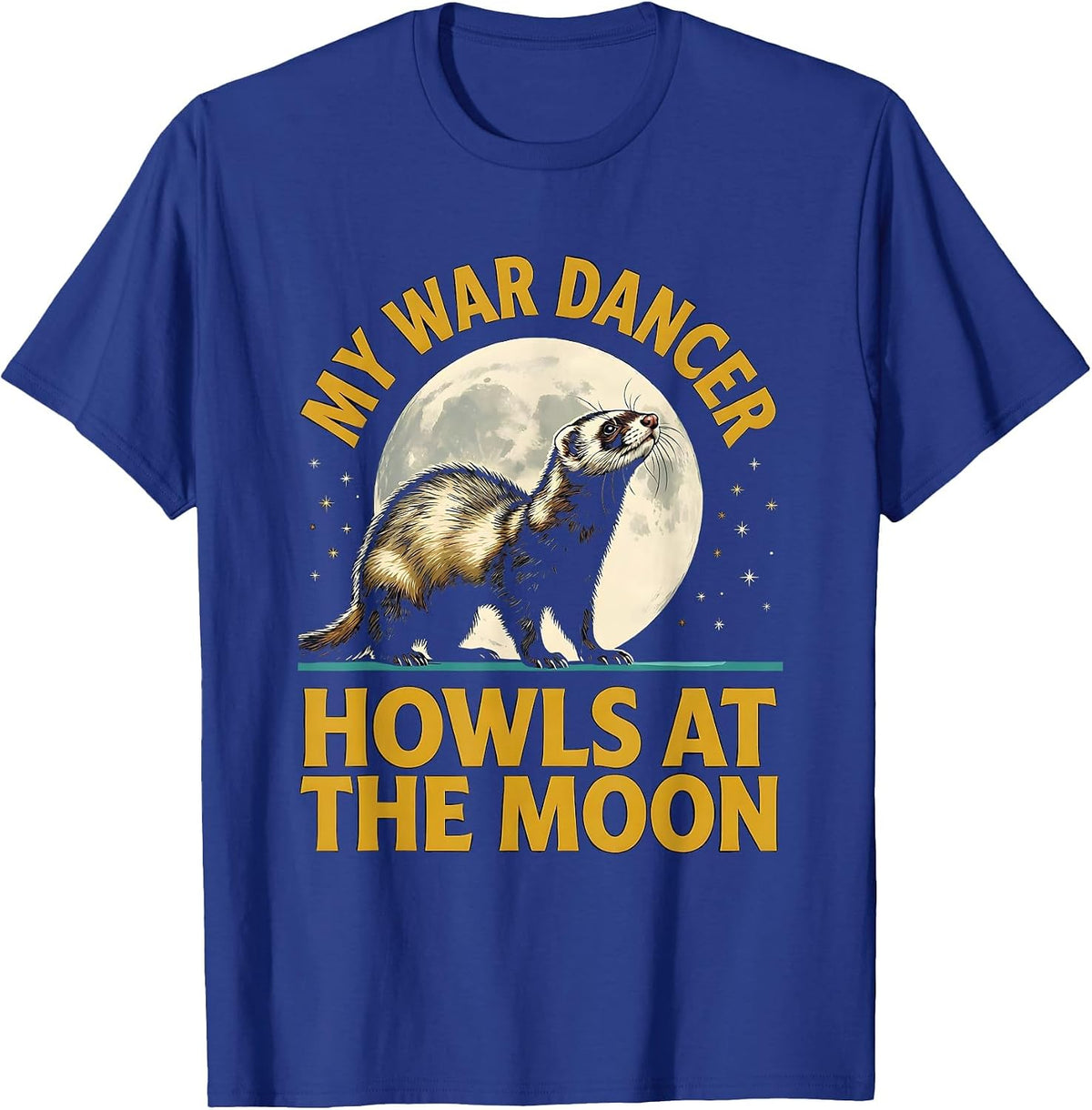 Men's My War Dancer Howls at the Moon Funny Ferret Lover Gift T-Shirt - Royal Blue
