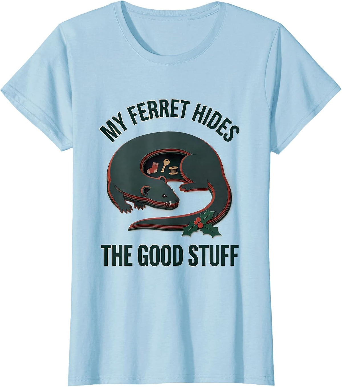 My Ferret Hides The Good Stuff Funny Ferret Owner Christmas T-Shirt - Baby Blue