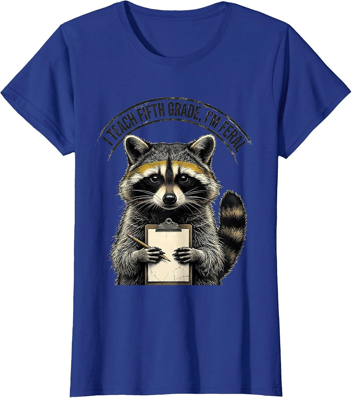 Women's I Teach Fifth Grade, I’m Feral Distressed Funny Teacher T-Shirt - Royal Blue