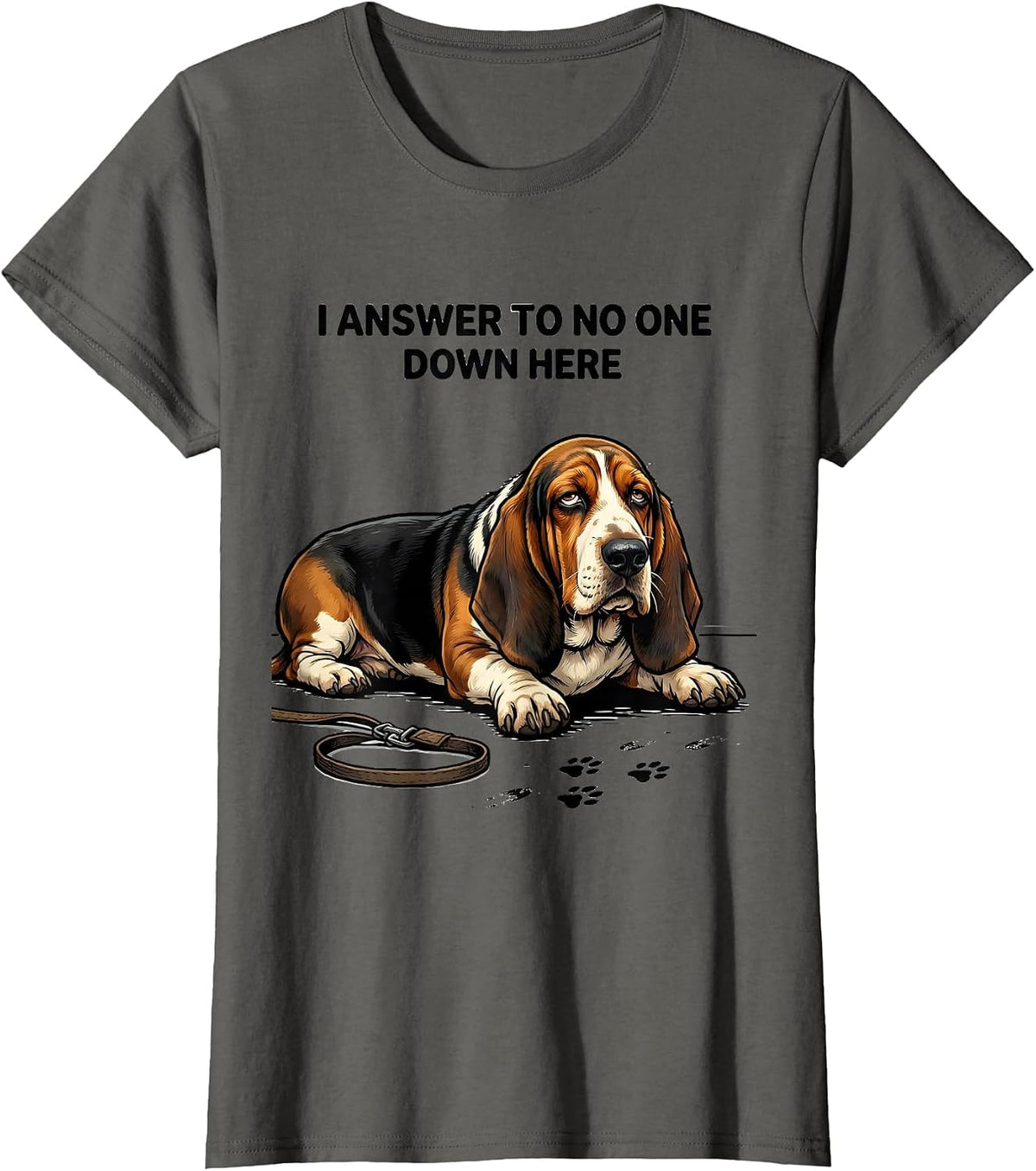 Women's I Answer To No One Down Here Funny Basset Hound Dog Lover T-Shirt - Asphalt Grey