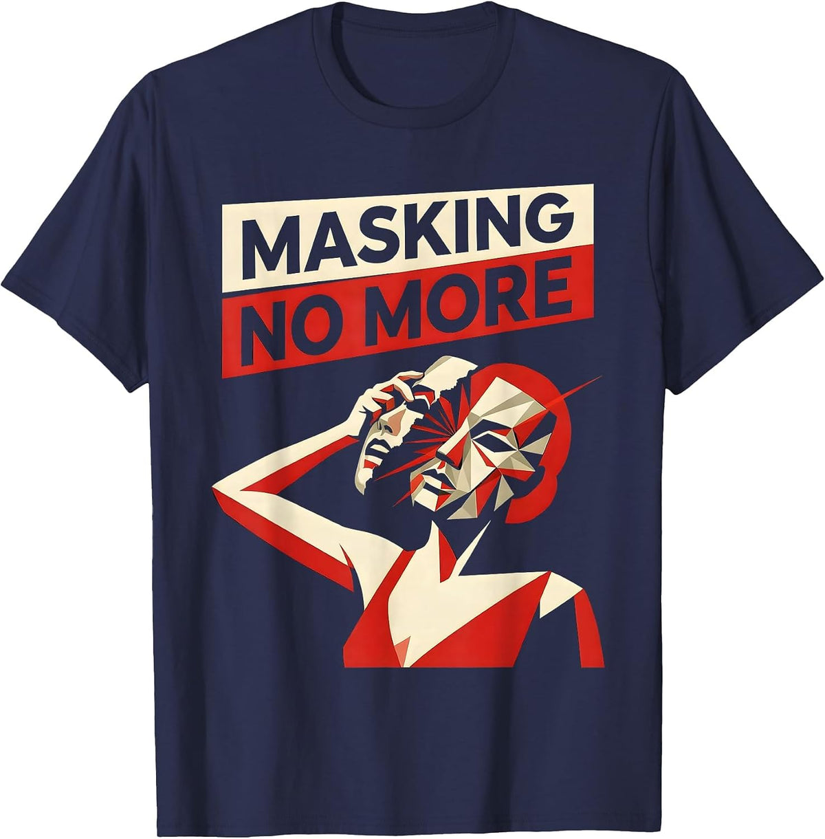 Masking No More Autism Awareness Design T-Shirt - Navy Blue