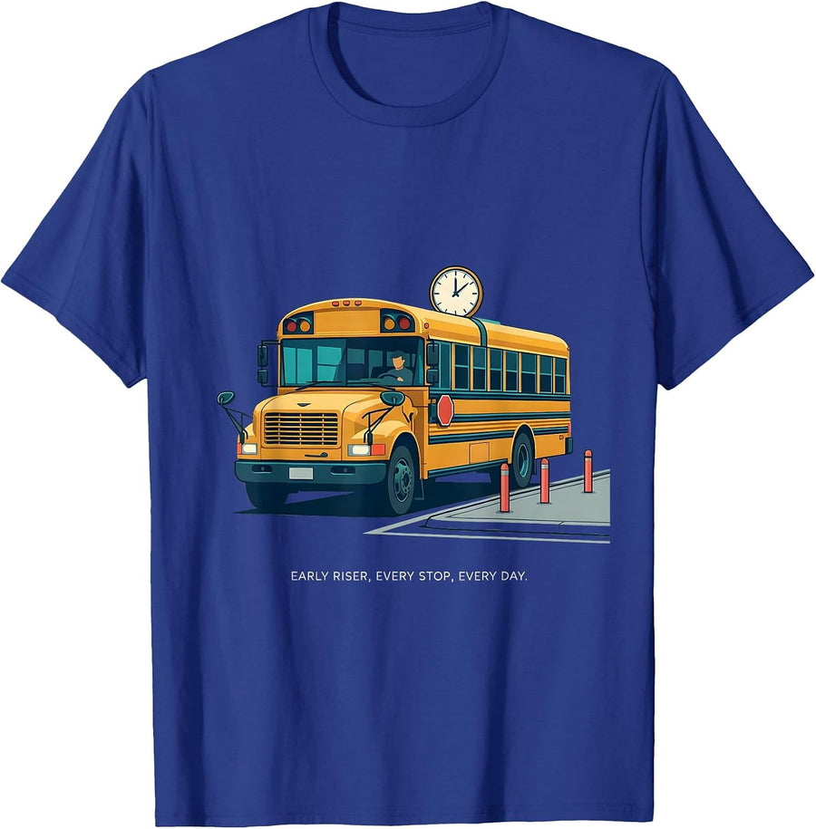 Early Riser Every Stop Every Day Funny Bus Driver Humor T-Shirt - Royal Blue