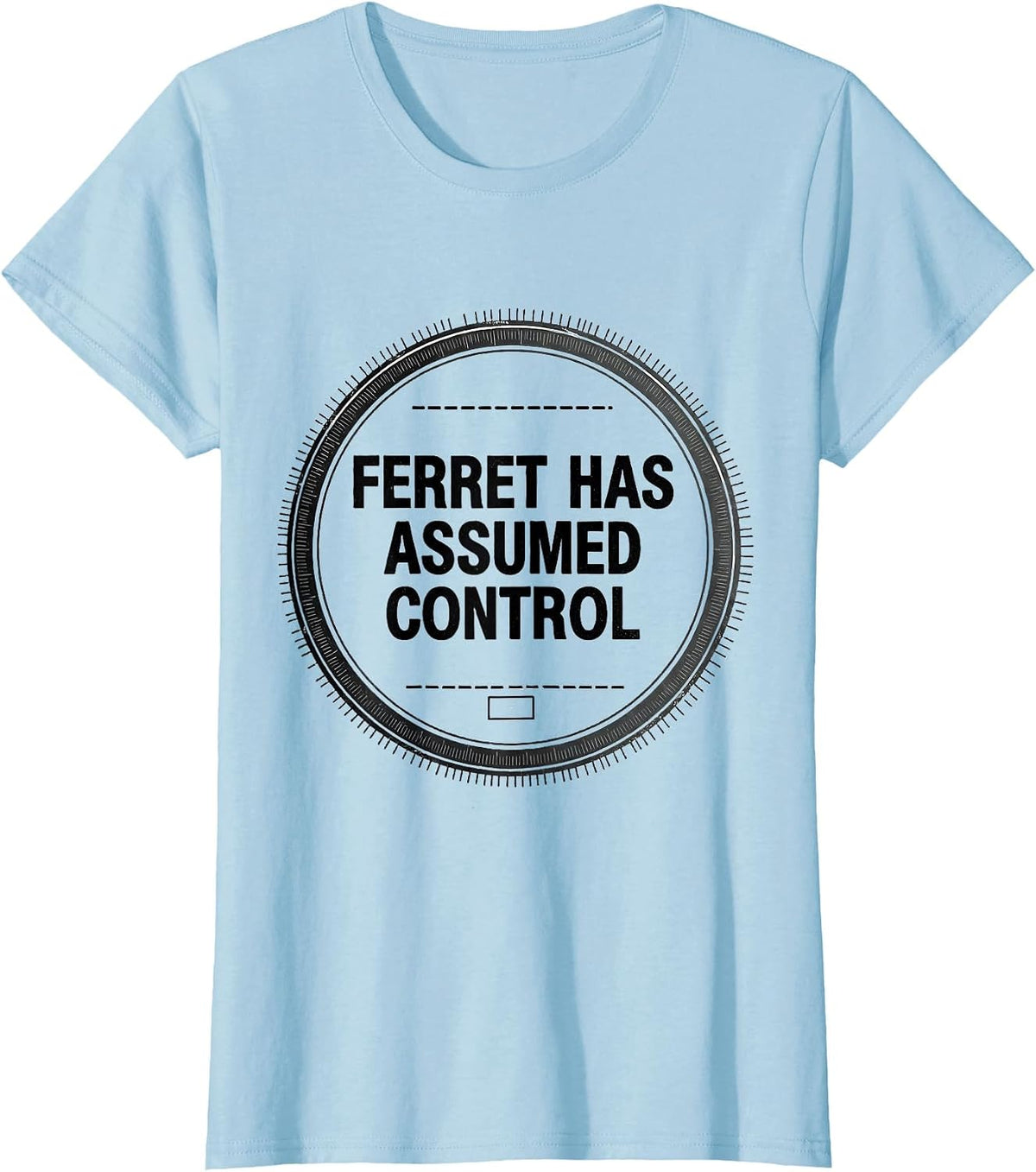 Ferret Has Assumed Control Funny Ferret Lover Gift T-Shirt - Baby Blue