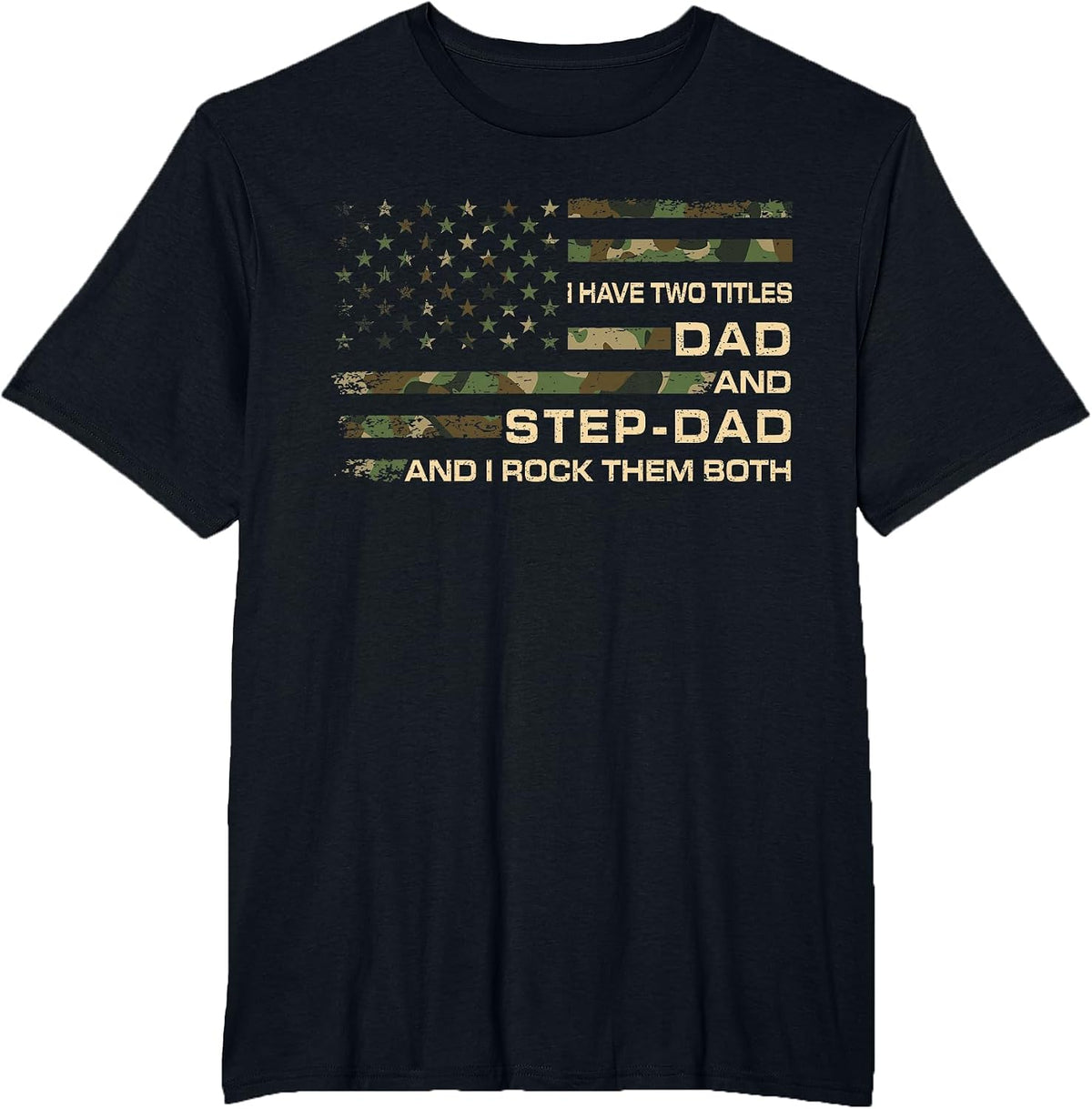 I Have Two Titles Dad and Step Dad Men Fathers Day Stepdad T-Shirt - Black