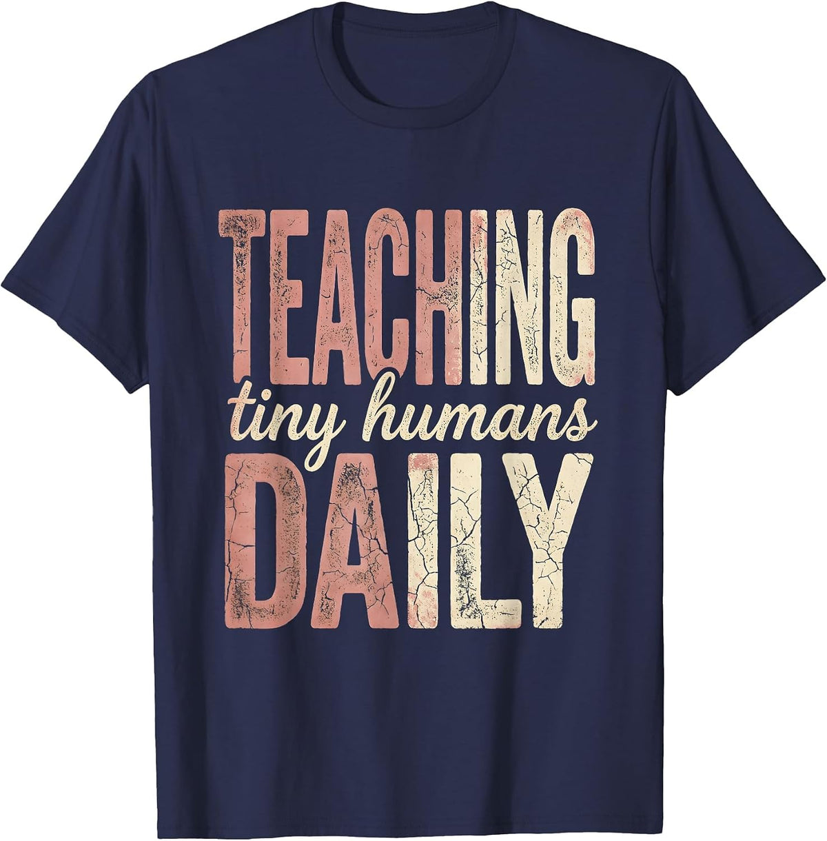 Teaching Tiny Humans Daily Kindergarten Teacher T-Shirt - Navy Blue