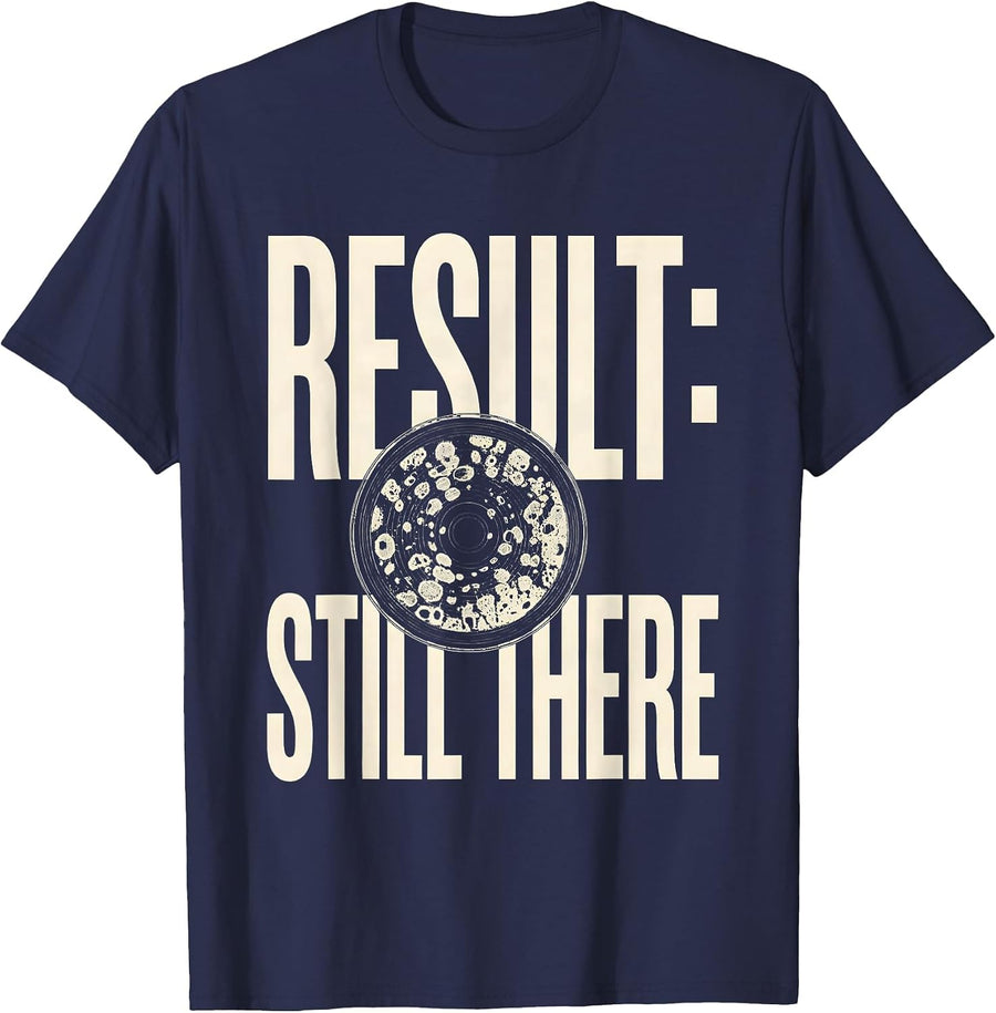 Result Still There Funny Lab Week Biologist Microbiologist T-Shirt - Navy Blue