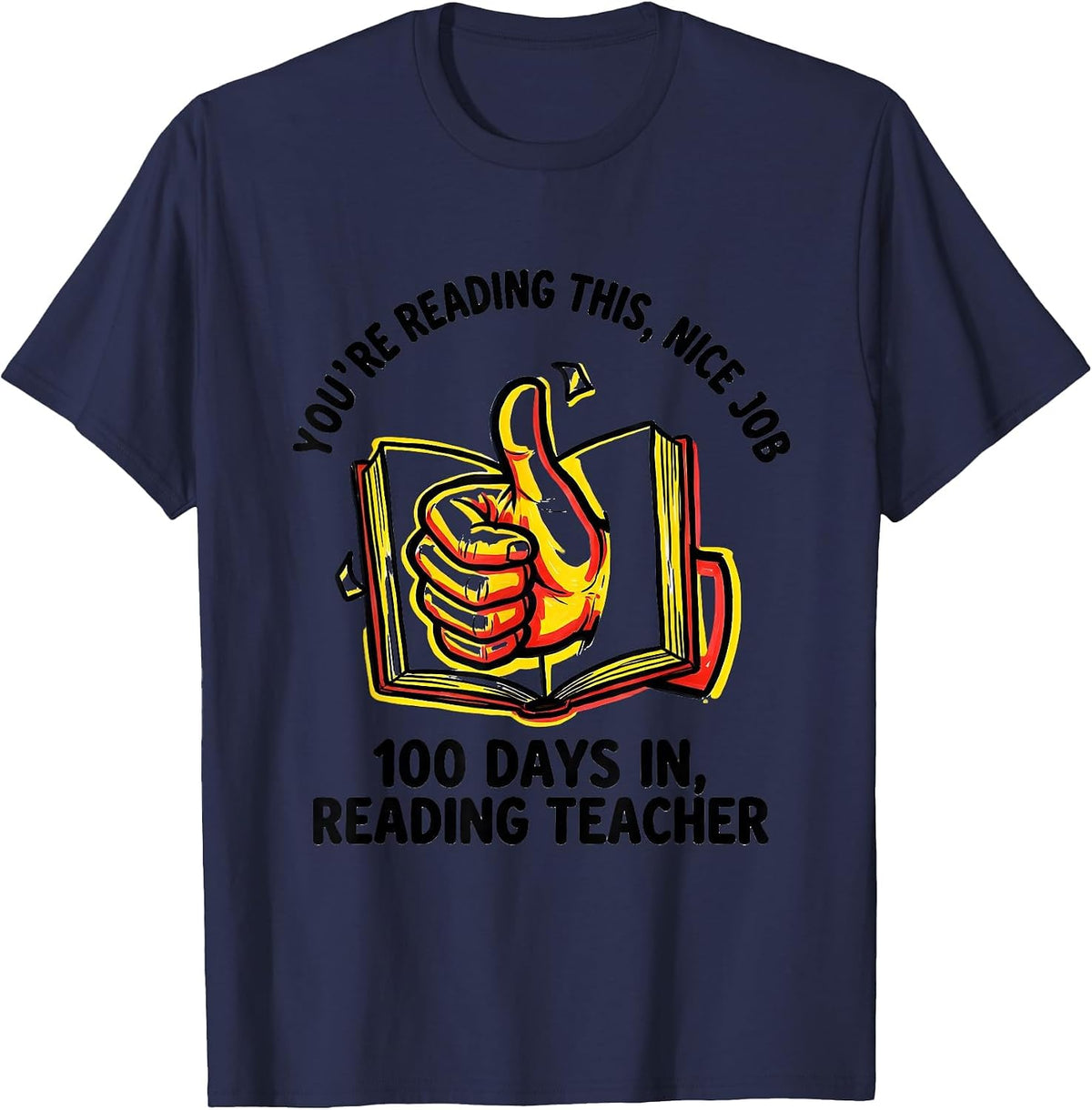 You're Reading This, Nice Job — 100 Days In, Reading Teacher T-Shirt - Navy Blue