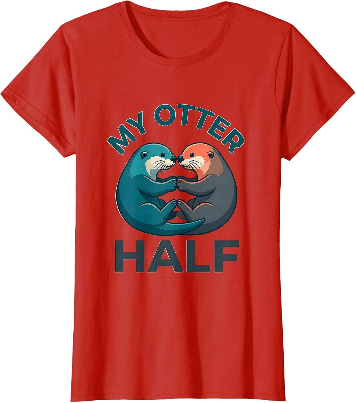 Women's My Otter Half Funny Otter Lover Couple Valentine Gift T-Shirt - Red