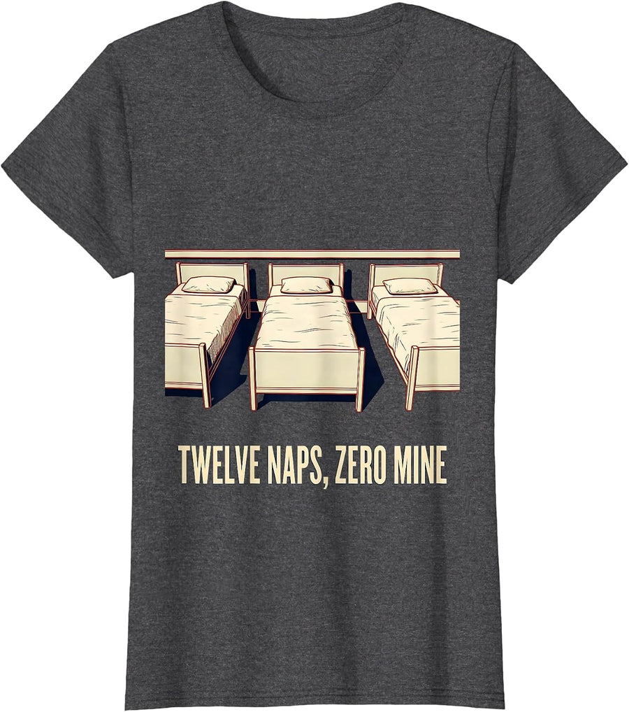 Women's Twelve Naps Zero Mine Funny Daycare Provider Childcare T-Shirt - Dark Heather Grey