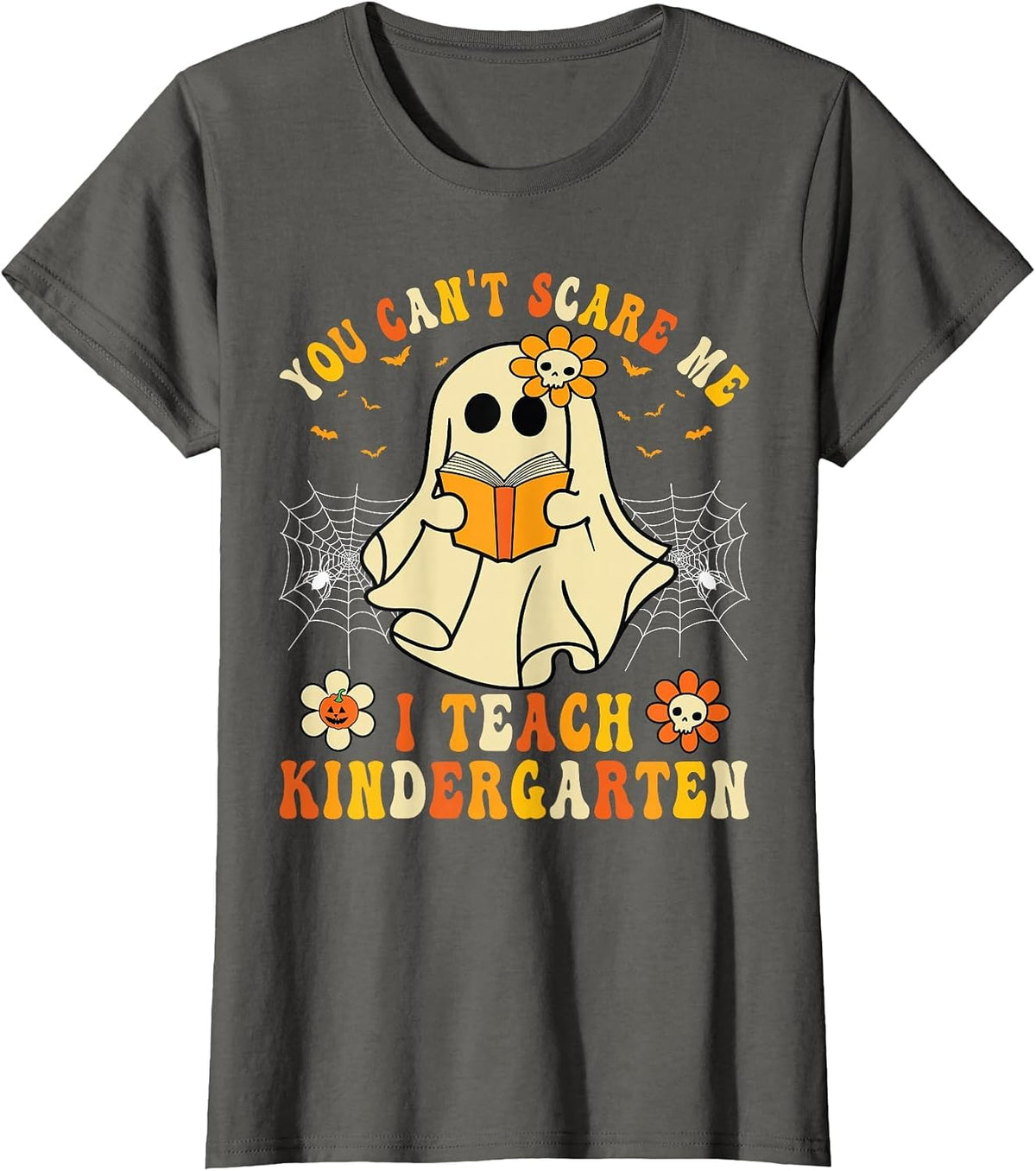 You Can't Scare Me I Teach Kindergarten Halloween Teacher T-Shirt - Asphalt Grey