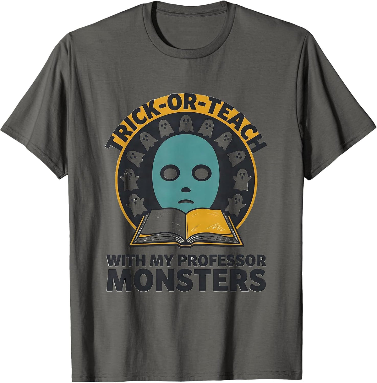 Trick-or-Teach With My Professor Monsters Funny T-Shirt - Asphalt Grey