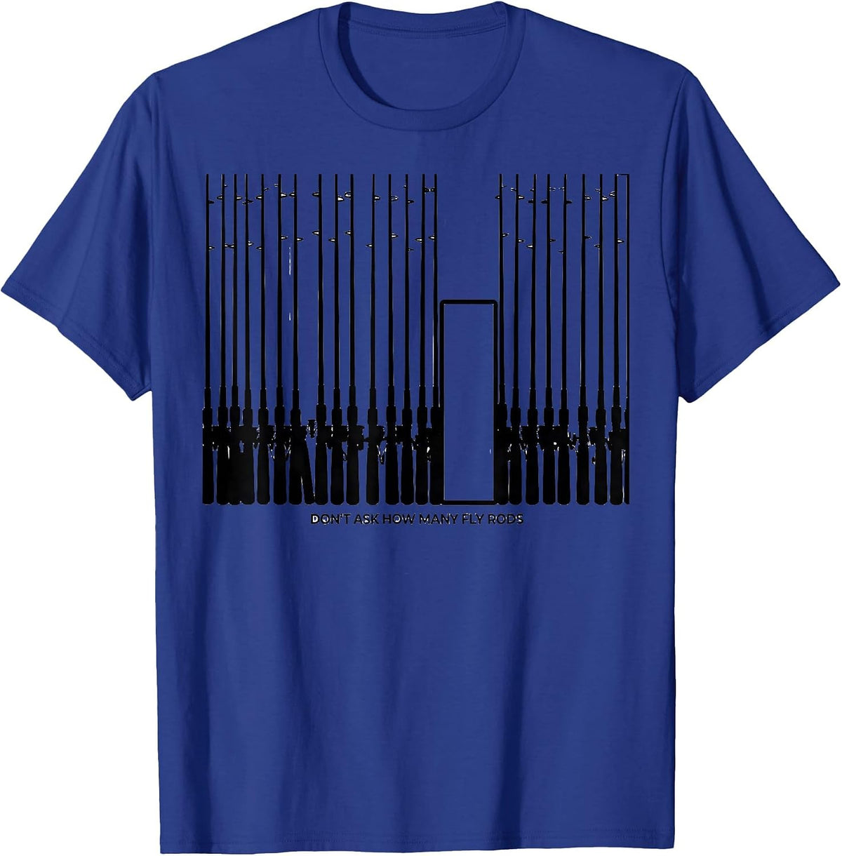 Men's Don't Ask How Many Fly Rods Funny Fishing Hobby Collector T-Shirt - Royal Blue