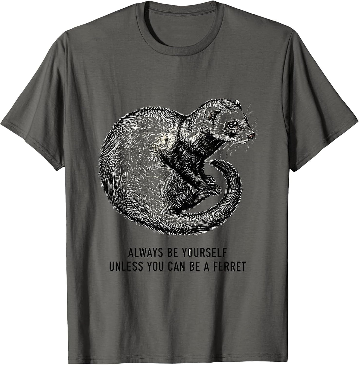 Men's Always Be Yourself Unless You Can Be A Ferret Funny T-Shirt - Asphalt Grey