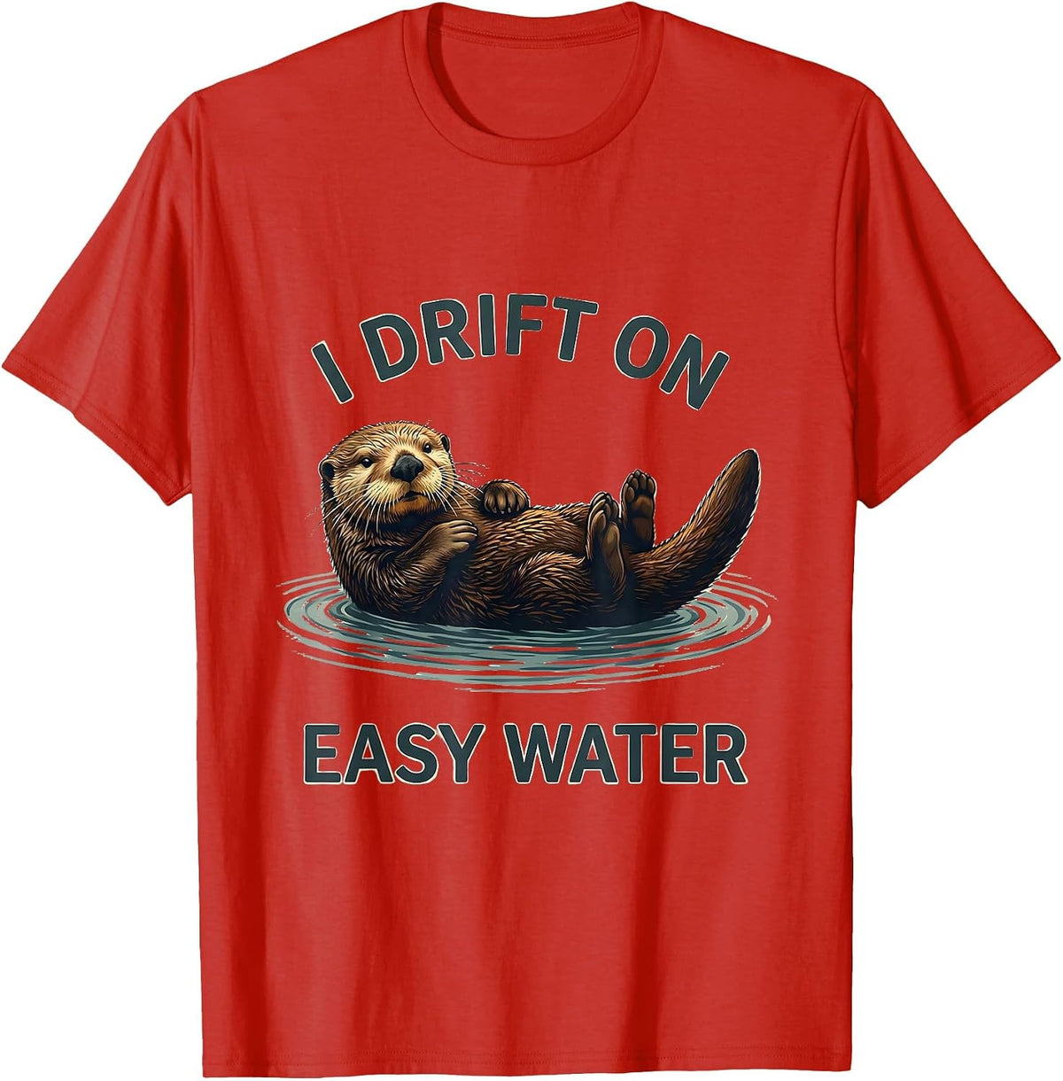 Men's I Drift On Easy Water Funny Otter Lover Nature Humor T-Shirt - Red