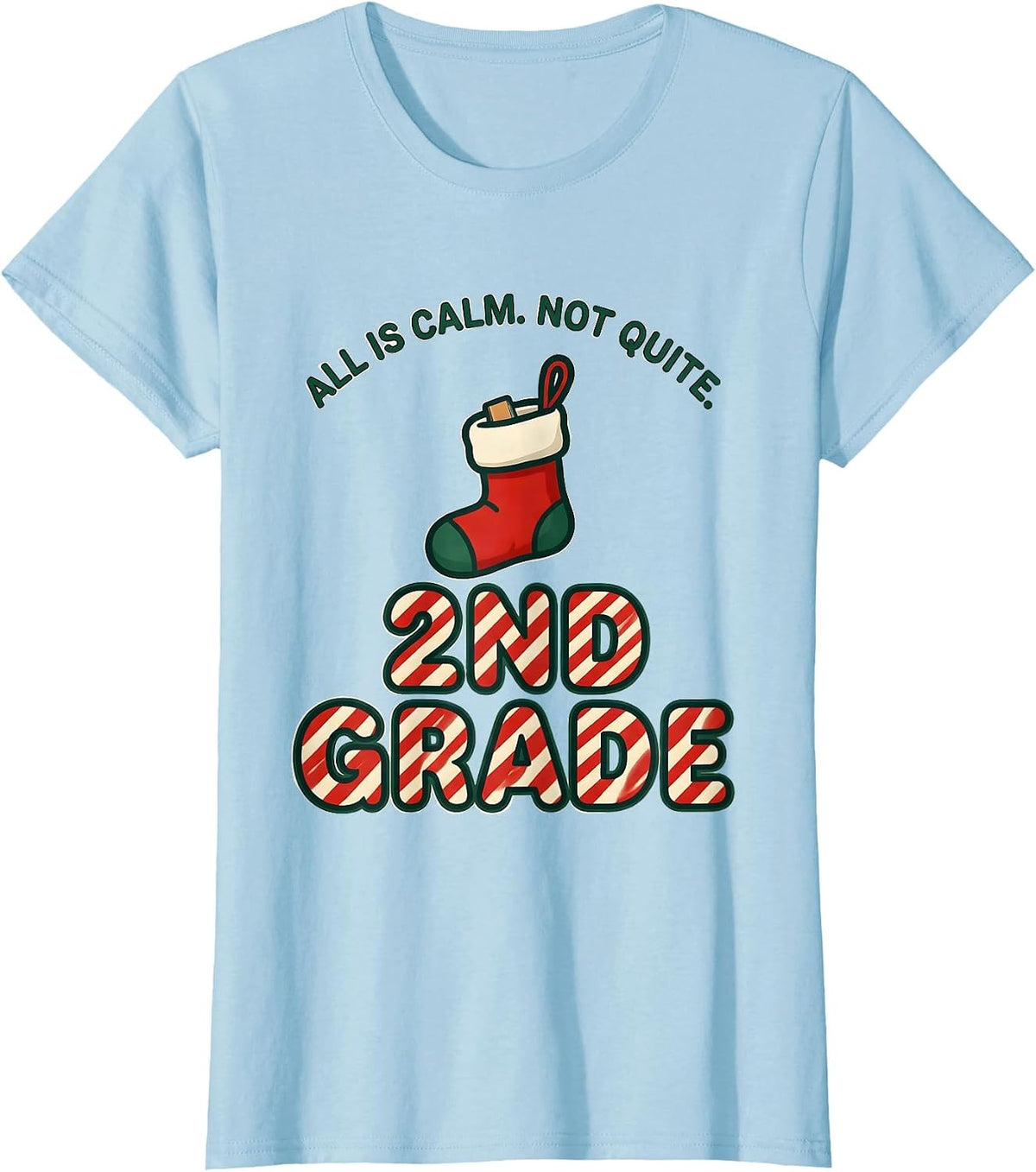 Women's All Is Calm Not Quite 2nd Grade Funny Teacher Christmas T-Shirt - Baby Blue
