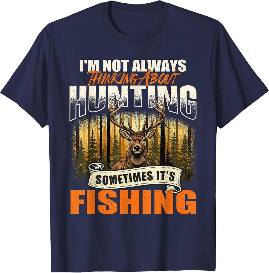 I'm Not Always Thinking About Hunting Sometimes It's Fishing T-Shirt - Navy Blue
