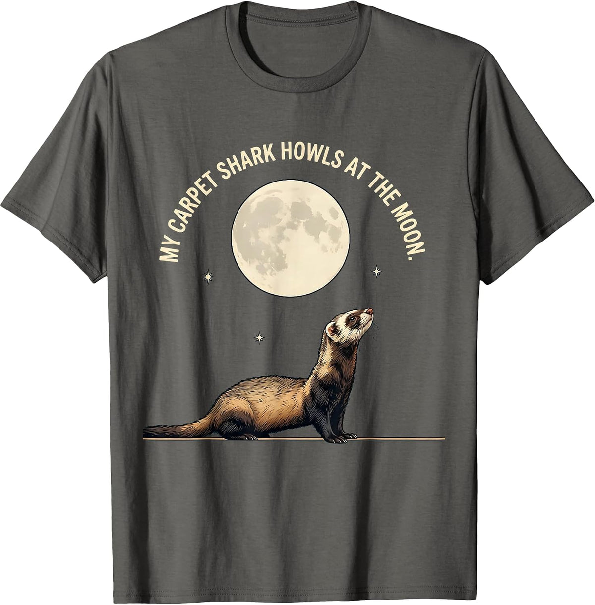 My Carpet Shark Howls at the Moon Funny Ferret Lover Gift T-Shirt - Asphalt Grey