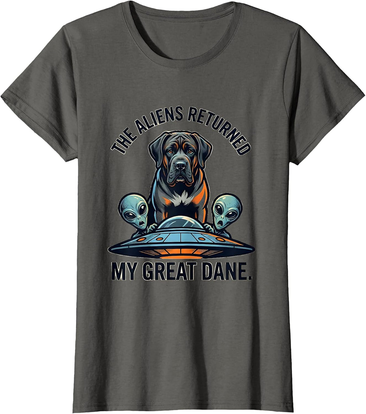 Women's The Aliens Returned My Great Dane Funny Dog Breed Novelty T-Shirt - Asphalt Grey
