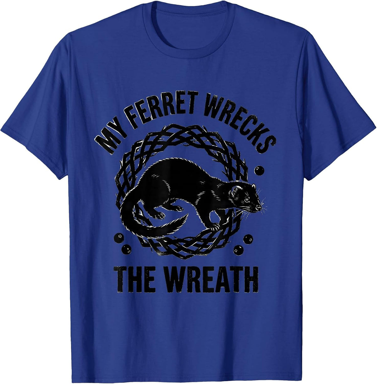 Men's My Ferret Wrecks The Wreath Funny Ferret Lover Christmas T-Shirt - Royal Blue