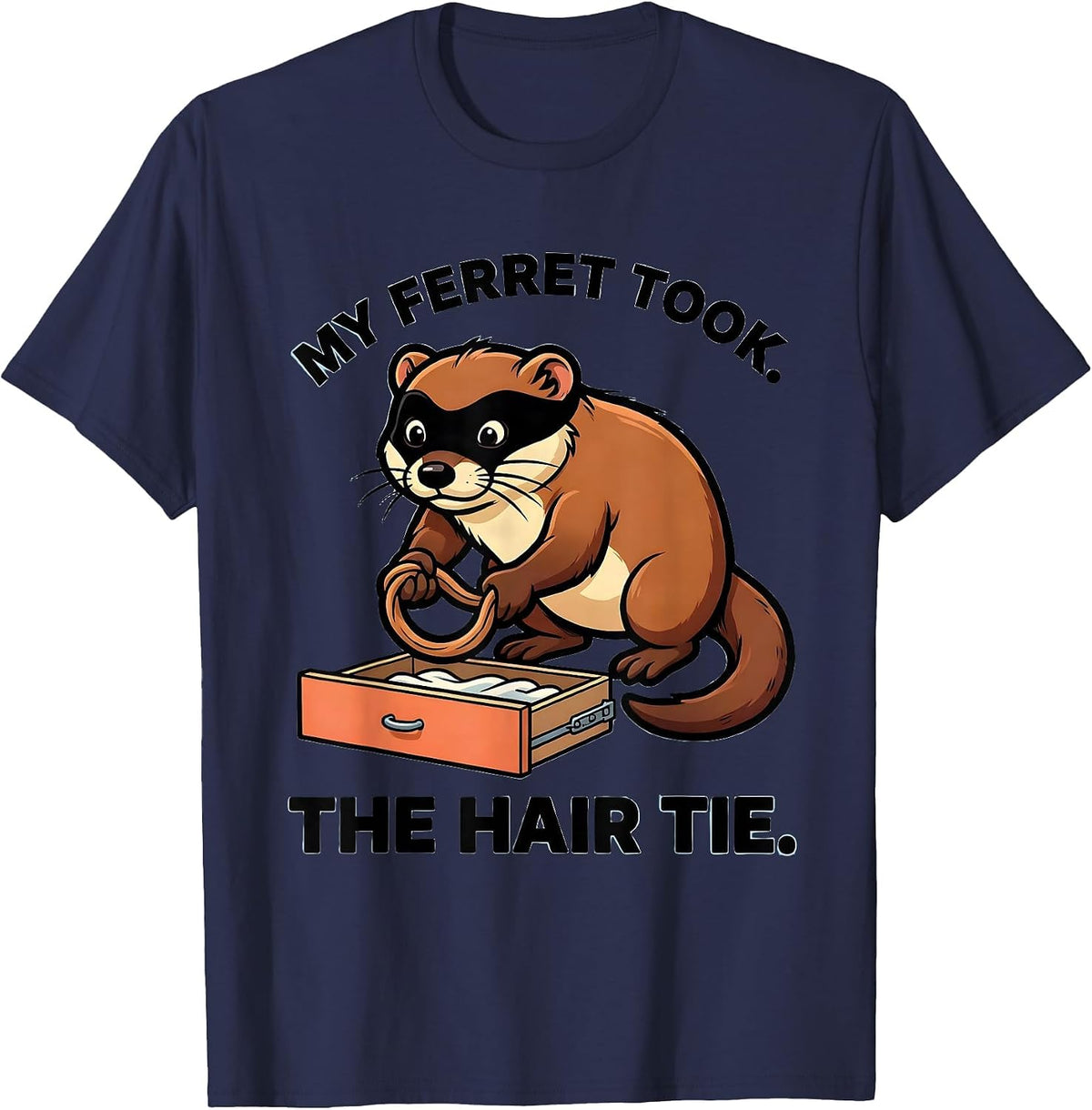 Men's My Ferret Took The Hair Tie Funny Ferret Owner Gift T-Shirt - Navy Blue