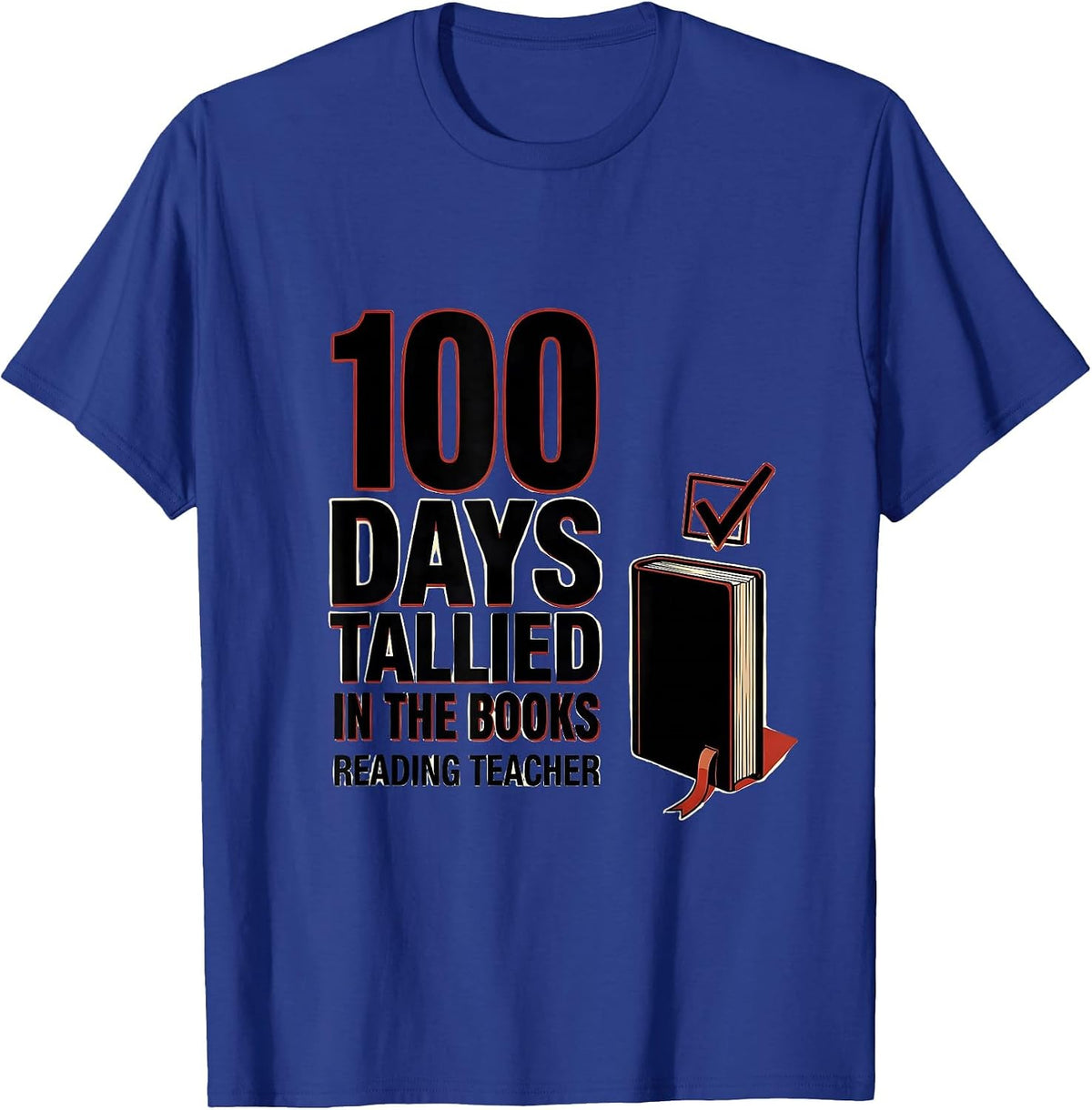 100 Days Tallied In The Books Reading Teacher T-Shirt - Royal Blue
