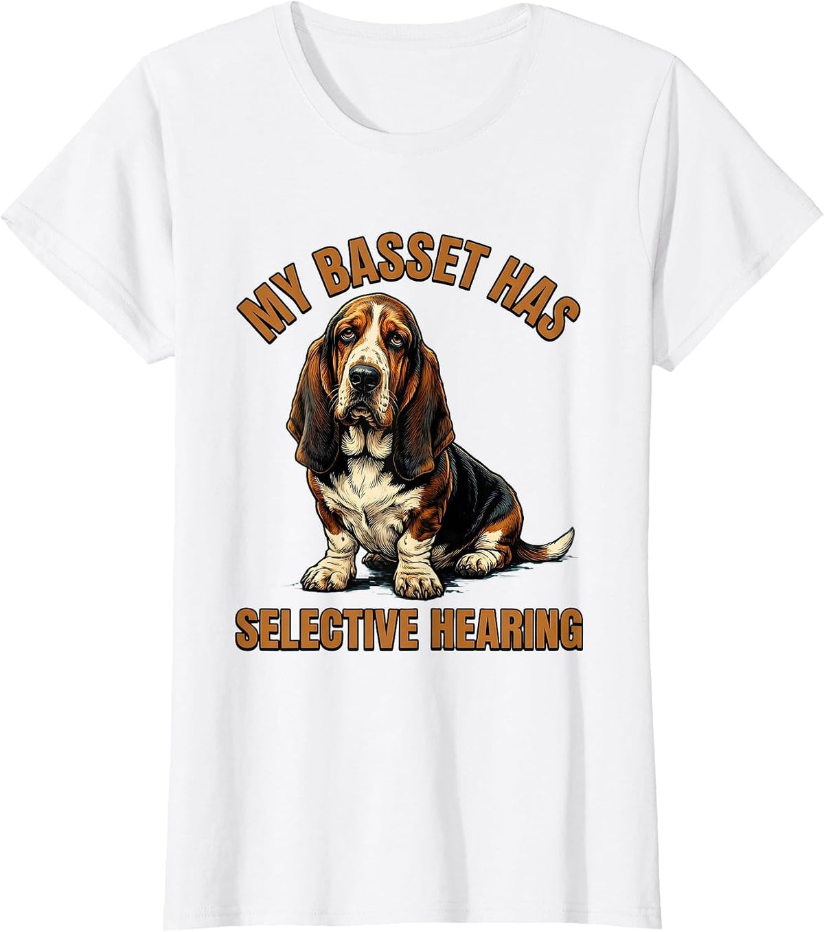 Women's My Basset Has Selective Hearing Funny Basset Hound Owner T-Shirt - White