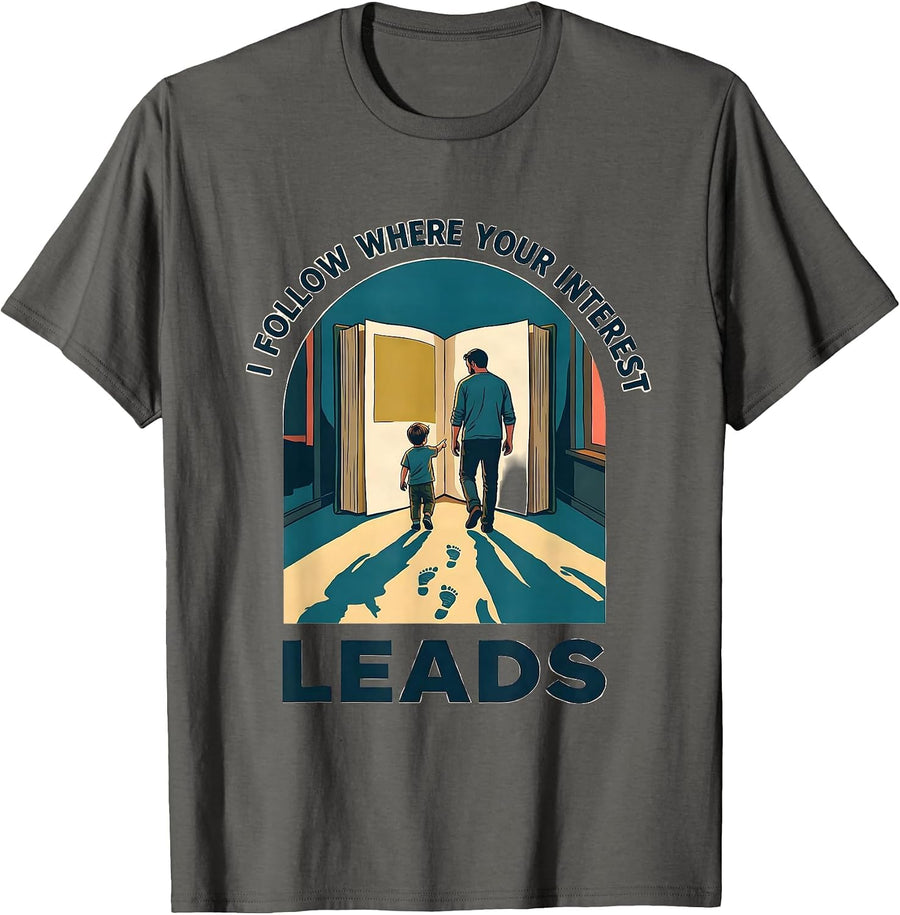 I Follow Where Your Interest Leads Special Education Teacher T-Shirt - Asphalt Grey