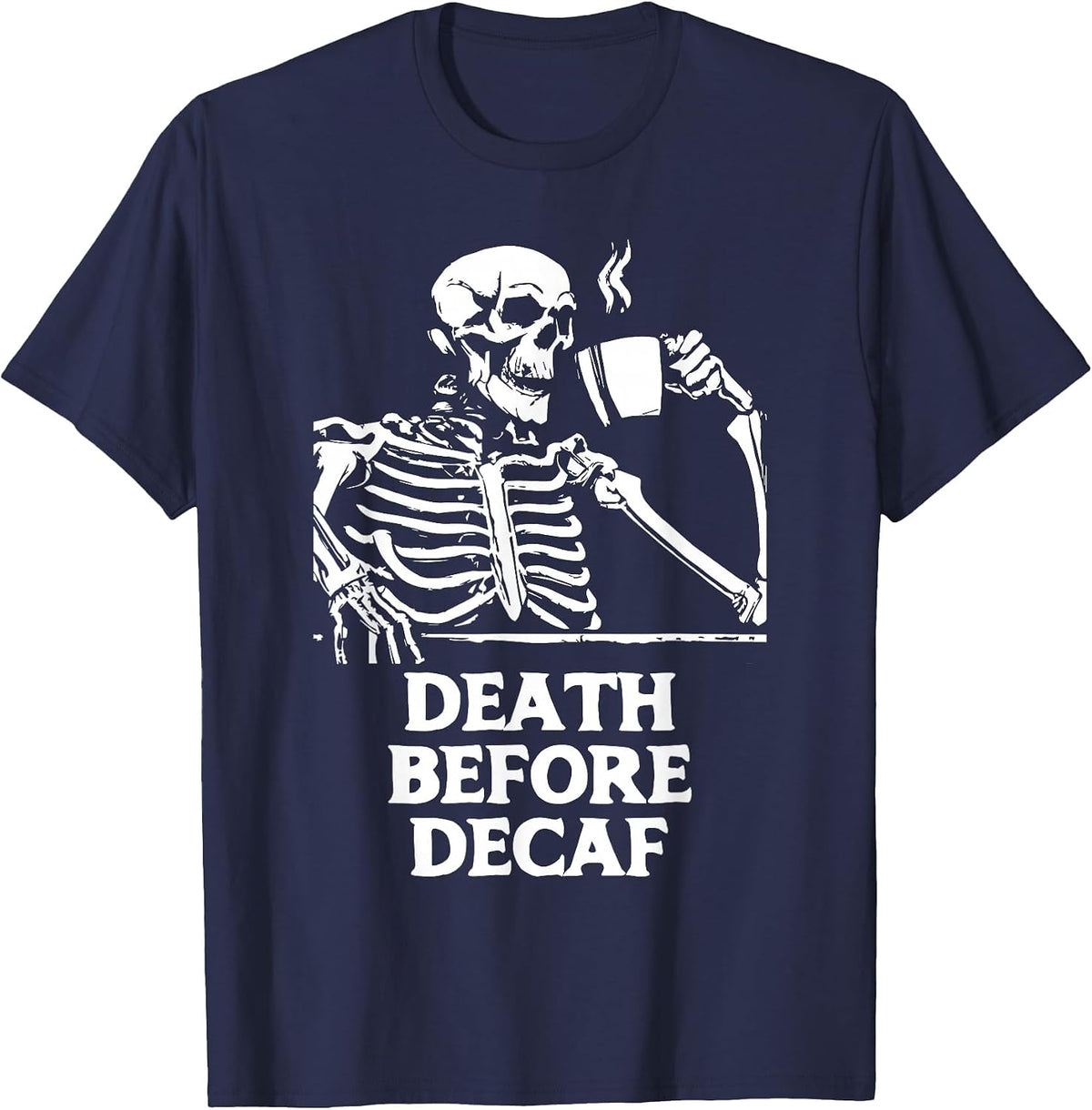 Death Before Decaf Funny Coffee Lover Skeleton & Caffeine T-Shirt - Navy Blue