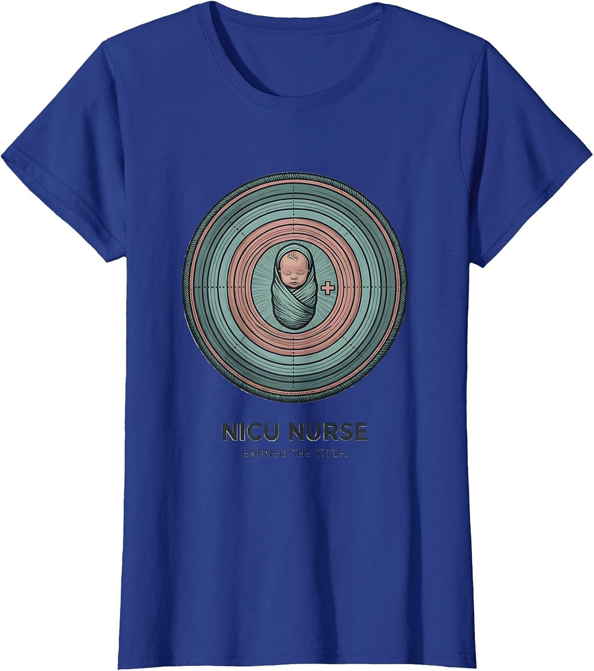Women's NICU Nurse Earned The Title Funny Nurse Humor T-Shirt - Royal Blue