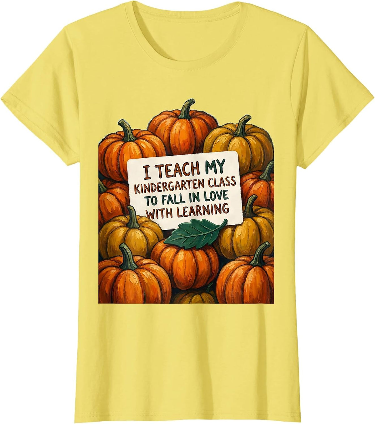 I Teach My Kindergarten Class To Fall In Love With Learning T-Shirt - Lemon Yellow