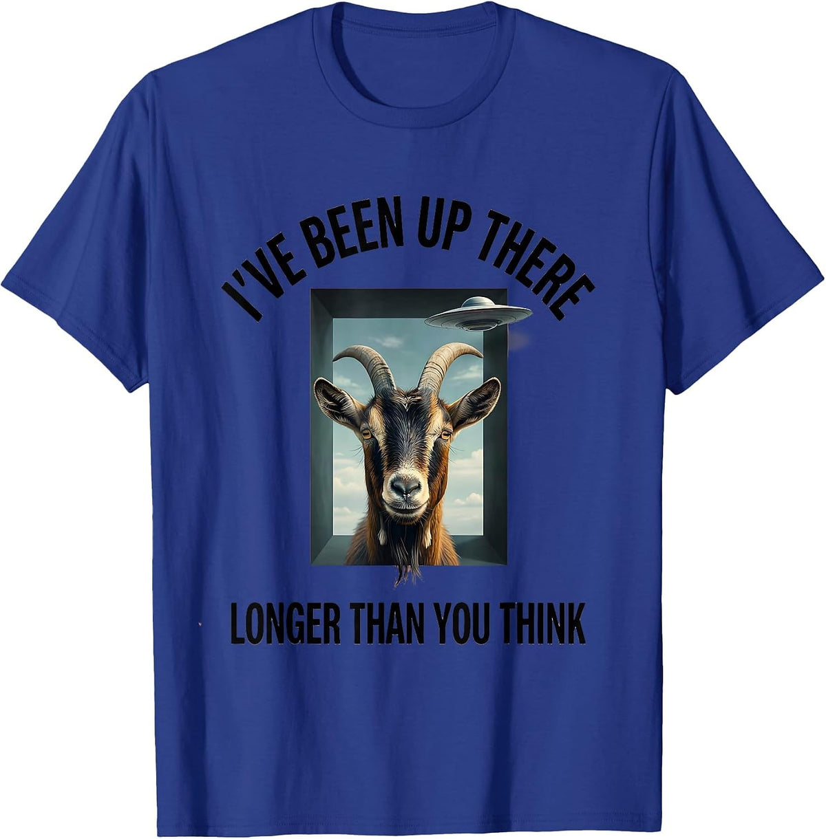 I've Been Up There Longer Than You Think Funny Animal Lover T-Shirt - Royal Blue