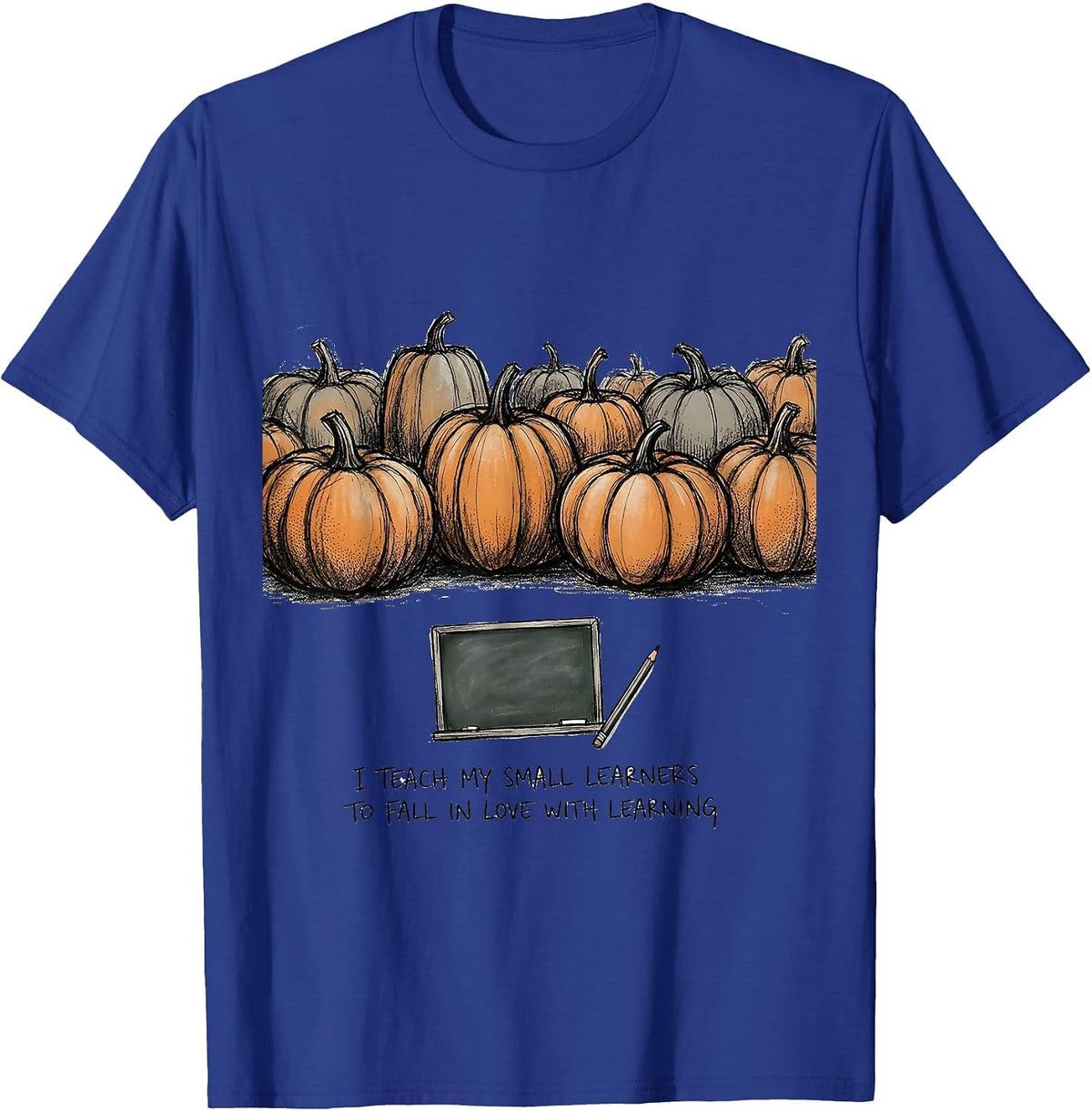 I Teach My Small Learners To Fall In Love With Learning T-Shirt - Royal Blue