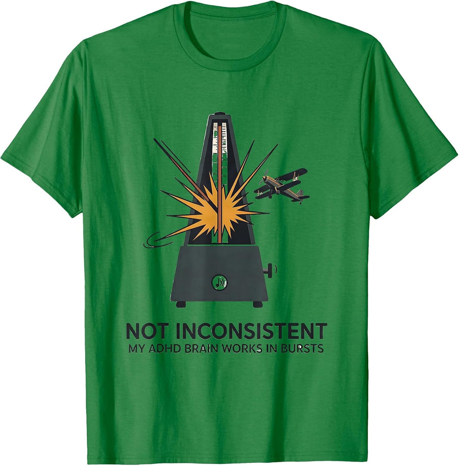 Men's Not Inconsistent My ADHD Brain Works In Bursts Funny T-Shirt - Kelly Green