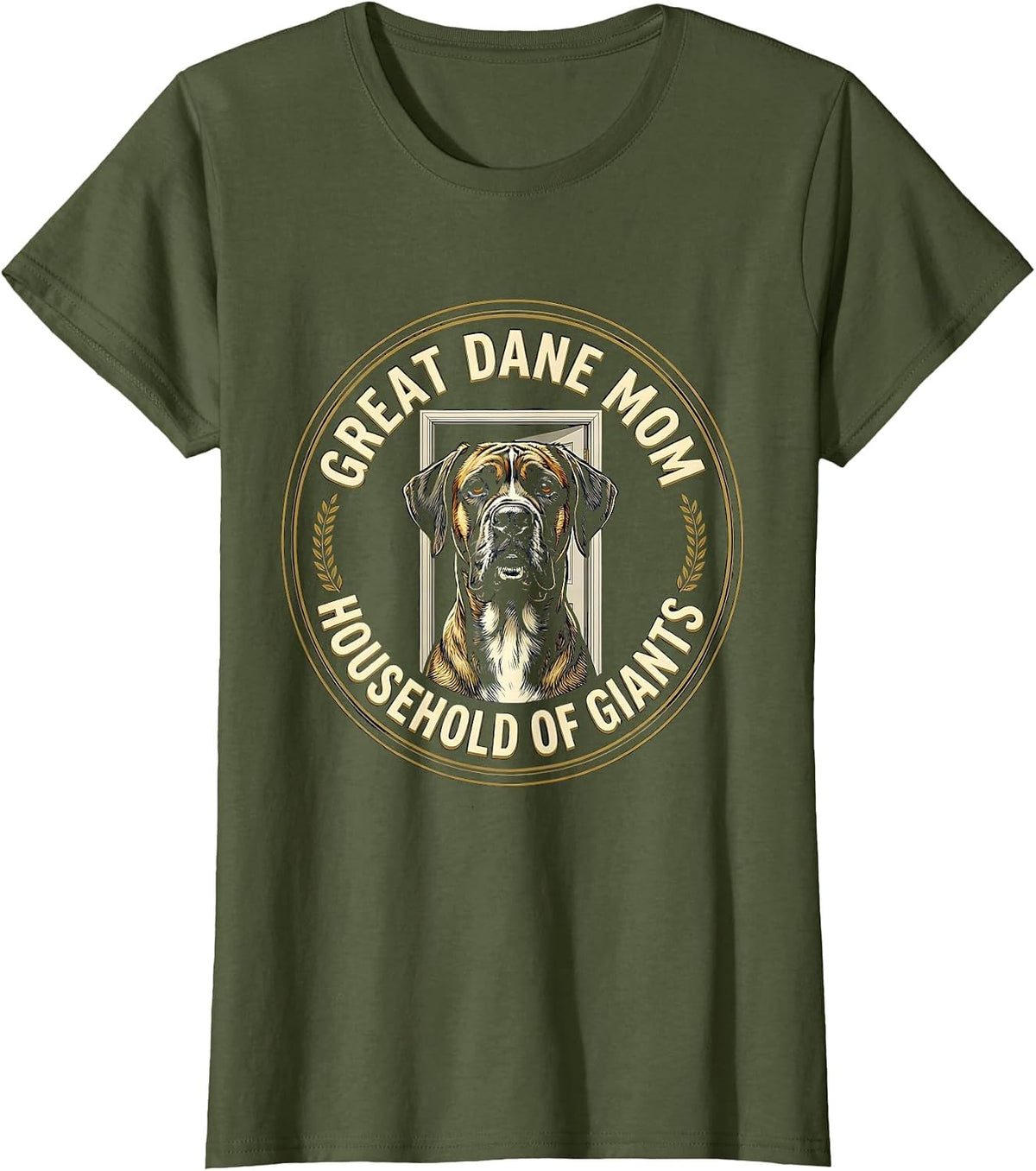 Women's Great Dane Mom Household Of Giants Funny Dog Lover Gift T-Shirt - Olive Green
