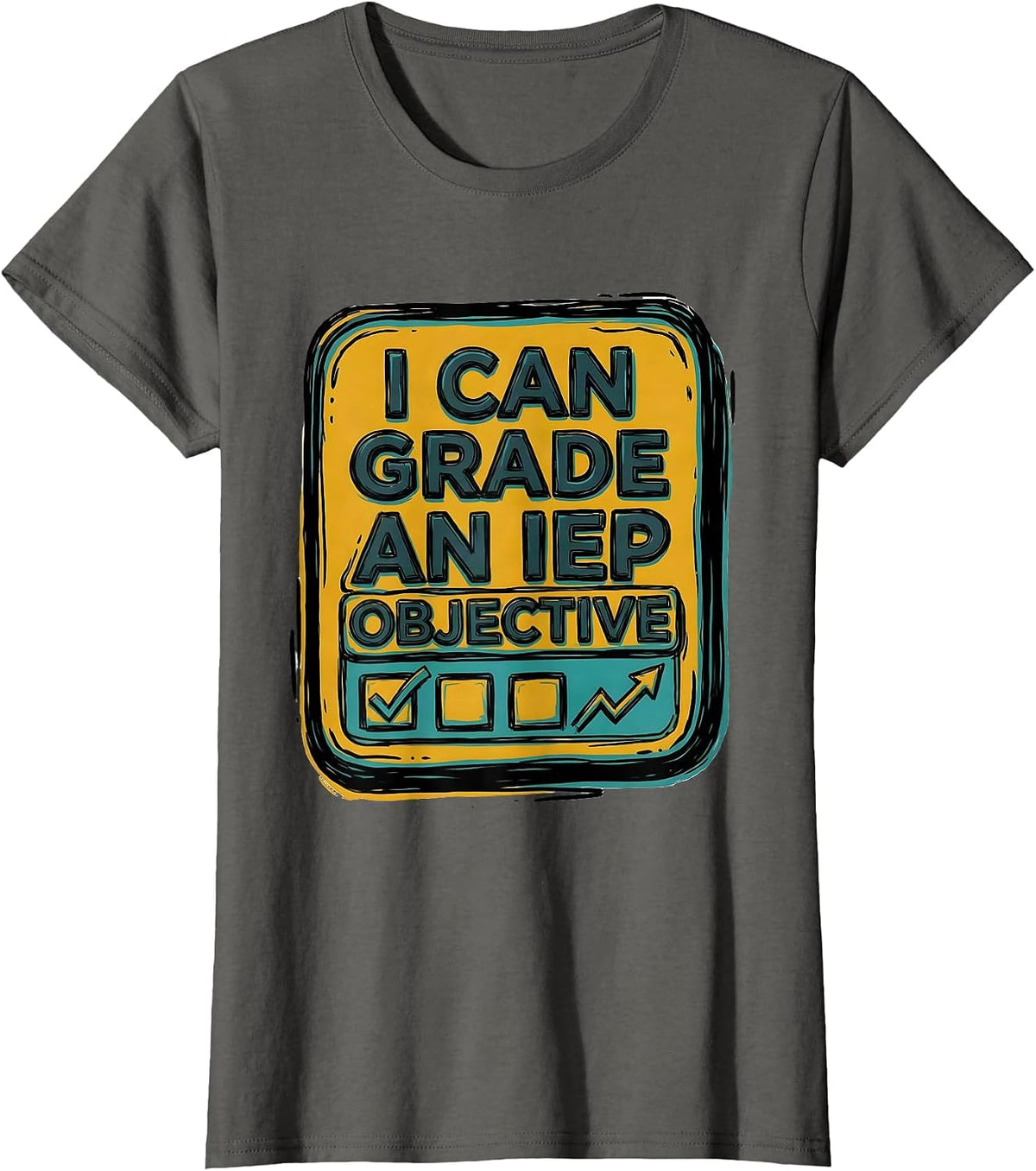 Women's I Can Grade An IEP Objective Funny Special Education Teacher T-Shirt - Asphalt Grey