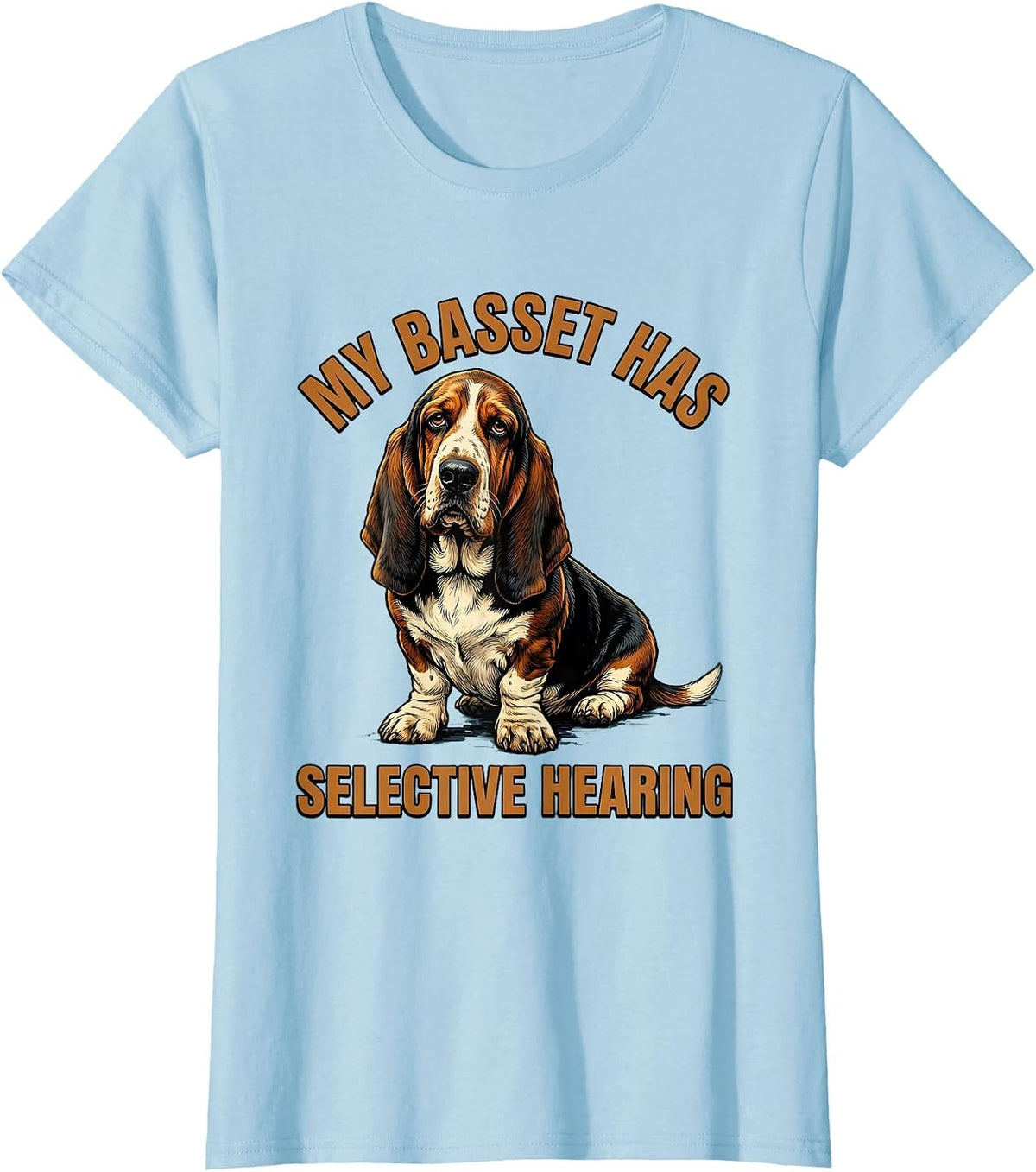 Women's My Basset Has Selective Hearing Funny Basset Hound Owner T-Shirt - Baby Blue