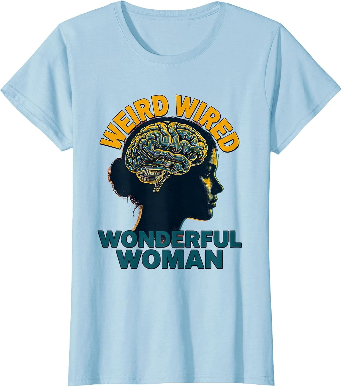 Weird Wired Wonderful Woman Autism Design T-Shirt - Baby Blue