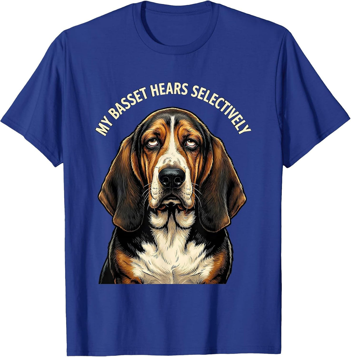 My Basset Hears Selectively Funny Basset Hound Owner Dog T-Shirt - Royal Blue