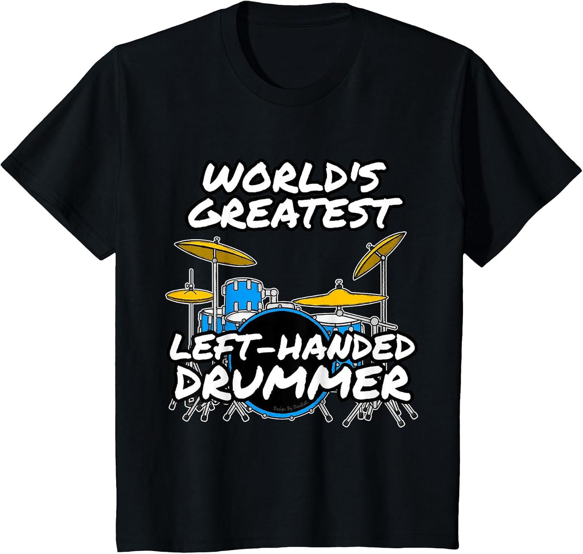 World's Greatest Left-Handed Drummer, Drum Teacher Musician T-Shirt - Black