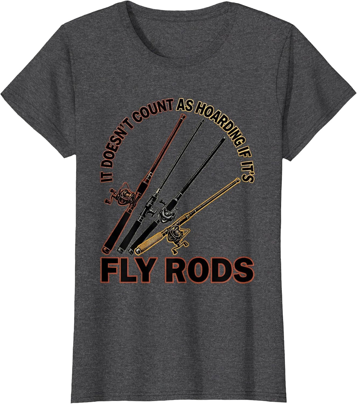 Women's It Doesn't Count As Hoarding If It's Fly Rods Angler T-Shirt - Dark Heather Grey