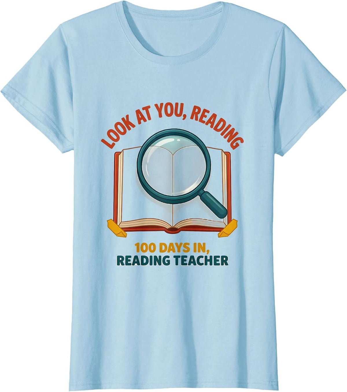 Women's Look At You, Reading — 100 Days In, Reading Teacher Teacher T-Shirt - Baby Blue